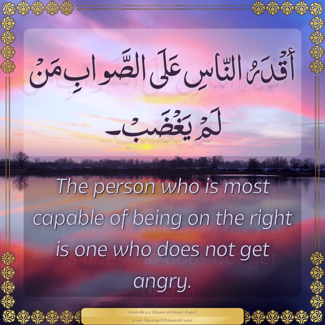 The person who is most capable of being on the right is one who does not...